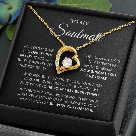 To My Soulmate – One Thing In Life Forever Love Necklace with Message Card